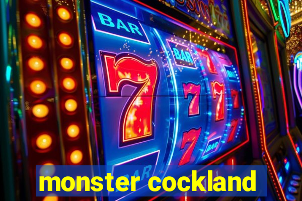 monster cockland